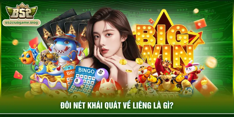 Đôi nét khái quát về liêng là gì?