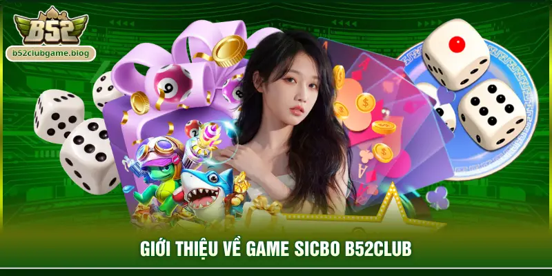 Giới thiệu về game Sicbo B52club