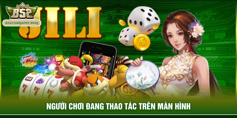 Người chơi đang thao tác trên màn hình