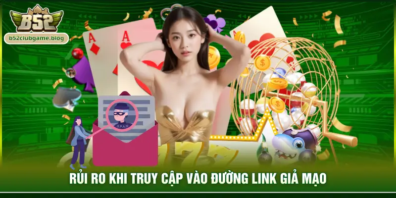 Rủi ro khi truy cập vào đường link giả mạo