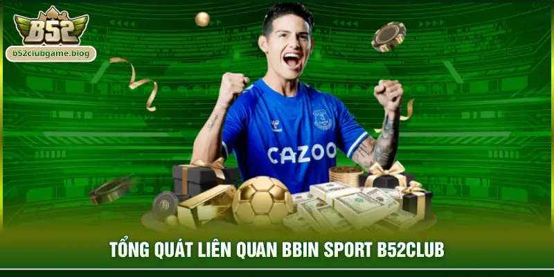 Tổng quát liên quan Bbin Sport B52club